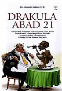 Drakula Abad 21: Membongkar Kejahatan Sistem Ekonomi Pasar Bebas Tanpa Kendali sebagai Kapitalisme Mutakhir Berhukum Rimba dan Ancamannya terhadap Sistem Ekonomi Pancasila