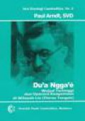 Du'a Ngga'e: Wujud Tertinggi dan Upacara Keagamaan di Wilayah Lio (Flores Tengah) [Judul Asli: Du;'a Ngga'e, Das Hochste Wesen Im Lio-Gebiet (Mittel-Flores)]