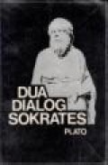 Dua Dialog Sokrates [Judul asli: Great Dialogues of Plato]