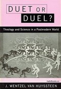 Duet or Duel? Theology and Science in a Postmodern World