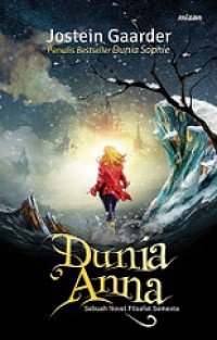 Dunia Anna: Sebuah Novel Filsafat Semesta [Judul asli: Anna - En fabel om klodens klima og miljo]