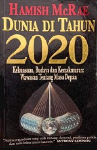 Dunia Di Tahun 2020: Kekuasaan, Budaya dan Kemakmuran. Wawasan Tentang Masa Depan [Judul asli: The World in 2020]