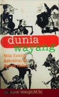 Dunia Wayang: Nilai Estetis, Sakralitas dan Ajaran Hidup