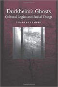 Durkheim's Ghosts: Cultural Logics and Social Things