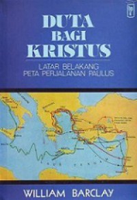 Duta Bagi Kristus: Latar Belakang Peta Perjalanan Paulus [Judul asli: Ambassador for Christ]