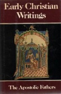 Early Christian Writings: The Apostolic Fathers