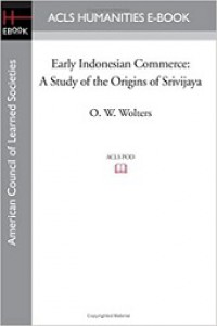 Early Indonesian Commerce: A Study of the Origins of Srivijaya