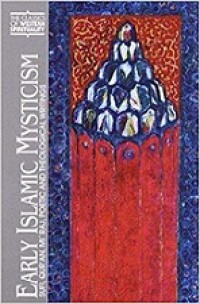 Early Islamic Mysticism: Sufi, Qur'an, Mi'raj, Poetic and Theological Writings