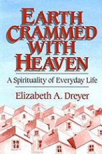 Earth Crammed with Heaven: A Spirituality of Everyday Life