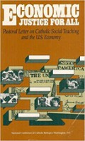 Economic Justice for All: Pastoral Letter Catholic Social Teaching and the U.S. Economy