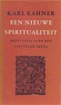 Een Nieuwe Spiritualiteit: Meditaties Over Het Geestelijk Leven