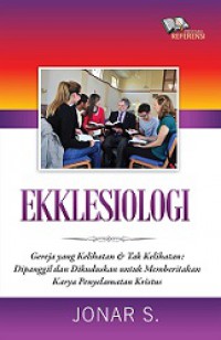 Ekklesiologi - Gereja yang Kelihatan & Tak Kelihatan: Dipanggil dan Dikuduskan untuk Memberitakan Karya Penyelamatan Kristus