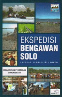 Ekspedisi Bengawan Solo: Laporan Jurnalistik Kompas