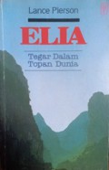 Elia: Tegar dalam Topan Dunia [Judul asli: Elijah - Standing for God in a Hostile World]