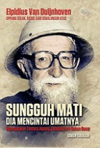 Elpidius Van Duijnhoven: Sungguh Mati Dia Mencintai Umatnya