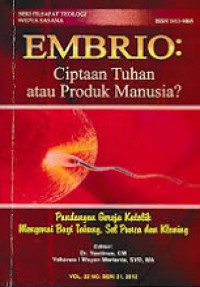 Embrio - Ciptaan Tuhan atau Produk Manusia? Pandangan Gereja Katolik Mengenai Bayi Tabung, Sel Punca dan Kloning