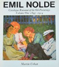 Emile Nolde I: Catalogue Raisonne of the Oil-Paintings 1895-1914