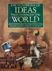 Encyclopedia of Ideas That Changed the World: The Greatest Discoveries and Inventions of Human History