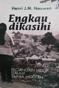 Engkau Dikasihi: Pegangan Hidup dalam Dunia Modern [Judul asli: Life of the Beloved]