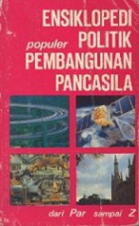 Ensiklopedi Populer Politik Pembangunan Pancasila (Jilid 4): dari Par sampai Z