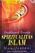 Ensiklopedi Tematis Spiritualitas Islam: Manifestasi [Judul asli: Islamic Spirituality]