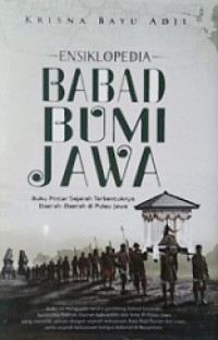 Ensiklopedia Babad Tanah Jawa: Buku Pintar Sejarah Terbentuknya Daerah-daerah di Pulau Jawa