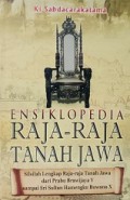 Ensiklopedia Raja-Raja Tanah Jawa: Silsilah Lengkap Raja-raja Tanah Jawa dari Prabu Brawijaya V sampai Sri Sultan Hamengku Buwono X