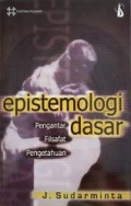 Epistemologi Dasar: Pengantar Filsafat Pengetahuan