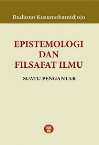 Epistemologi dan Filsafat Ilmu: Suatu Pengantar