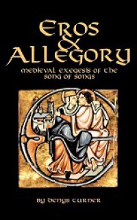 Eros and Allegory: Medieval Exegesis of the Song of Songs