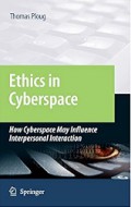 Ethics in Cyberspace: How Cyberspace May Influence Interpersonal Interaction