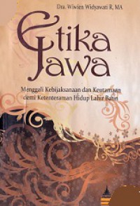 Etika Jawa: Menggali Kebijaksanaan dan Keutamaan demi Ketentraman Hidup Lahir Batin