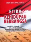 Etika Kehidupan Berbangsa: Prinsip-prinsip Etika dalam Kehidupan Berbangsa dan Bernegara Berdasarkan Pancasila