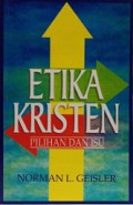 Etika Kristen: Pilihan dan Isu [Judul asli: Christian Ethics: options and issues]