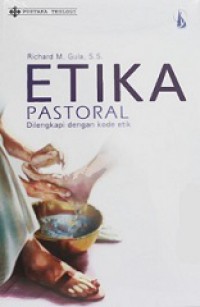 Etika Pastoral: Dilengkapi dengan Kode Etik [Judul asli: Ethics in Pastoral Ministry]