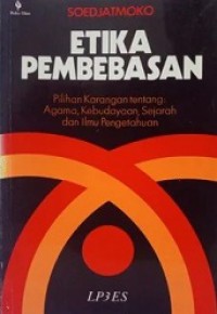 Etika Pembebasan: Pilihan Karangan Tentang Agama, Kebudayaan, Sejarah dan Ilmu Pengetahuan