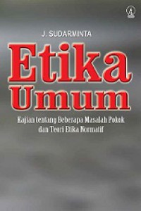 Etika Umum: Kajian tentang Beberapa Masalah Pokok dan Teori Etika Normatif