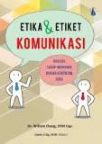 Etika dan Etiket Komunikasi: Rahasia, Sadap-Menyadap, Ujaran Kebencian, Hoax