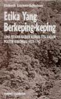 Etika yang Berkeping-keping: Lima Telaah Kajian Aliran Etis dalam Politik Kolonial 1877-1942 [Judul asli: Ethiek in fragmenten]