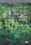 Etnoekologi Perladangan Orang Dayak-Tunjung Linggang (Etnografi Lingkungan di Dataran Tinggi Tunjung)