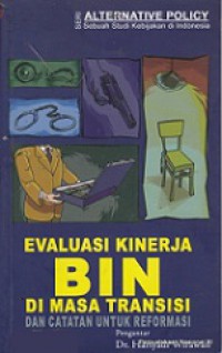 Evaluasi Kinerja BIN di Masa Transisi dan Catatan untuk Reformasi BIN