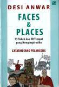 Faces and Places: 35 Tokoh dan 50 Tempat yang Menginspirasiku (Catatan Sang Pelancong)