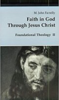 Faith in God Through Jesus Christ: Foundational Theology II