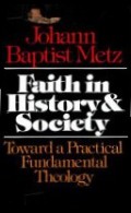 Faith in History & Society: Toward a Practical Fundamental Theology