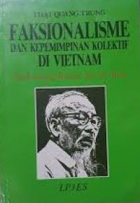 Faksionalisme dan Kepemimpinan Kolektif di Vietnam: Studi tentang Warisan Ho Chi Minh [Judul Asli: Collective Leadership and Factionalism]