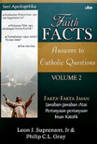 Fakta-Fakta Iman II: Jawaban-jawaban Atas Pertanyaan-pertanyaan Iman Katolik [Judul asli: Faith Facts: Answers to Catholic Questions]