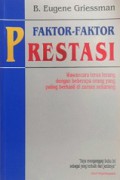 Faktor-Faktor Prestasi: Wawancara Terus Terang dengan Beberapa Orang yang Paling Berhasil di Zaman Sekarang [Judul asli: The Achievement Factors]