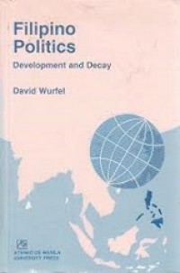 Filipino Politics: Development and Decay