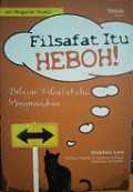 Filsafat Itu Heboh! Belajar Filsafat Itu Menyenangkan [Judul asli: Philosophy Rocks]