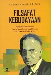 Filsafat Kebudayaan: Konstruksi Pemikiran Cornelis Anthonie van Peursen dan Catatan Reflektifnya